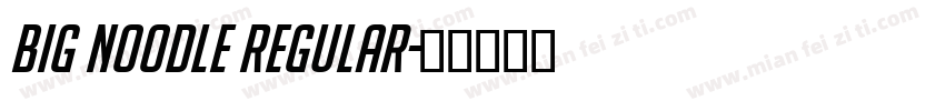 Big Noodle Regular字体转换
